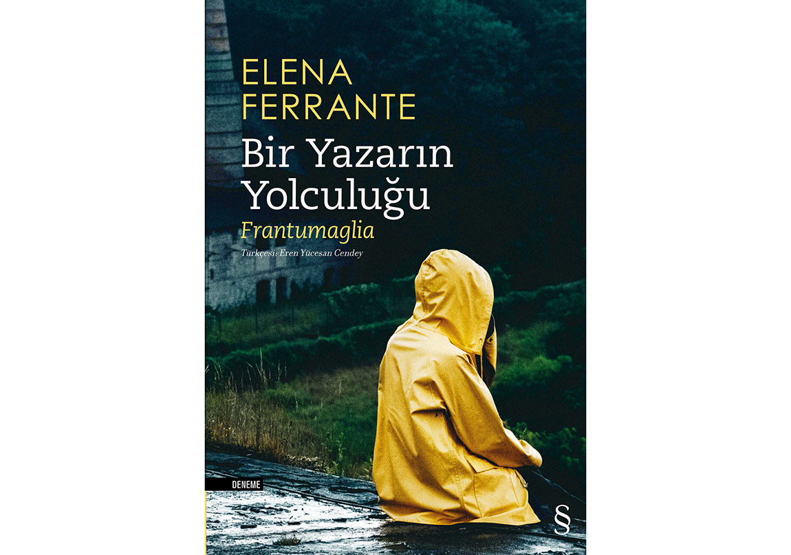 Elena Ferrante’den Bir Yazarın Yolculuğu