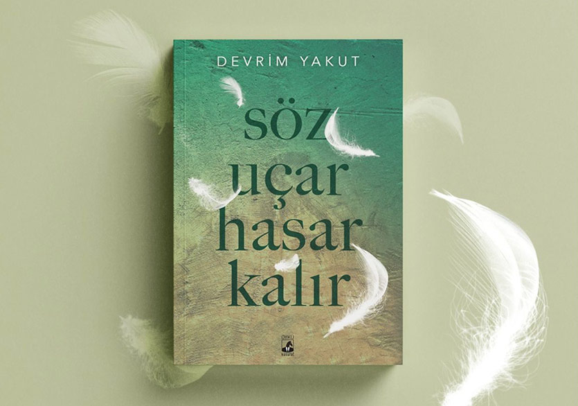 Devrim Yakut’tan Yeni Öyküler: “Söz Uçar Hasar Kalır”