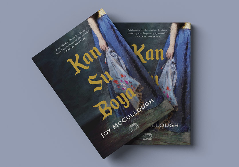 Artemisia Gentileschi’nin Hayatına Dair: “Kan Su Boya”