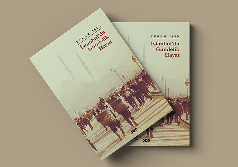 İstanbul’a Bir Armağan: “İstanbul’da Gündelik Hayat”