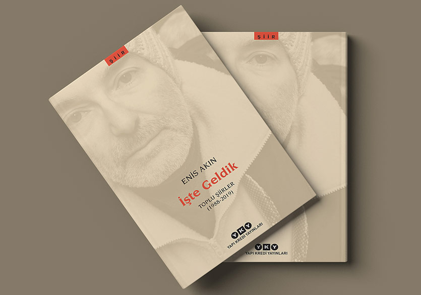 Enis Akın’ın Şiirleri Bir Arada: “İşte Geldik”