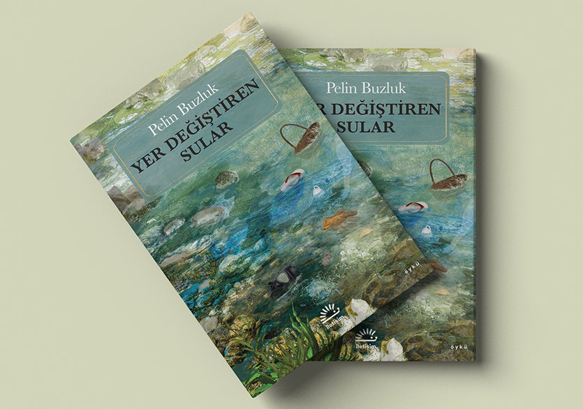 Pelin Buzluk’tan Yeni Öyküler: “Yer Değiştiren Sular”