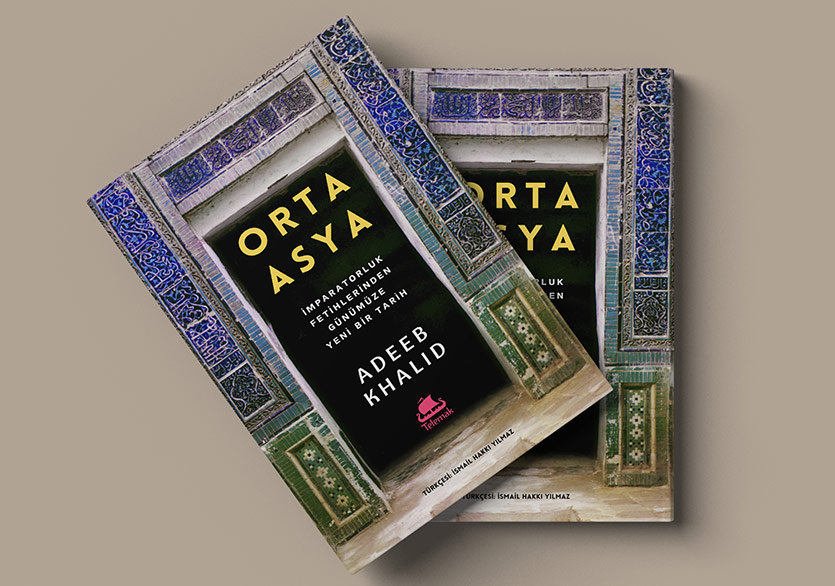 İmparatorluk Fetihlerinden Günümüze Yeni Bir Tarih: “Orta Asya”