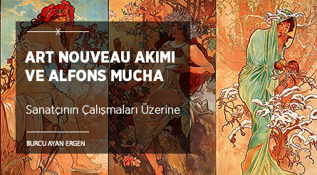 Art Nouveau Akımı ve Sanatçı Alfons Mucha
