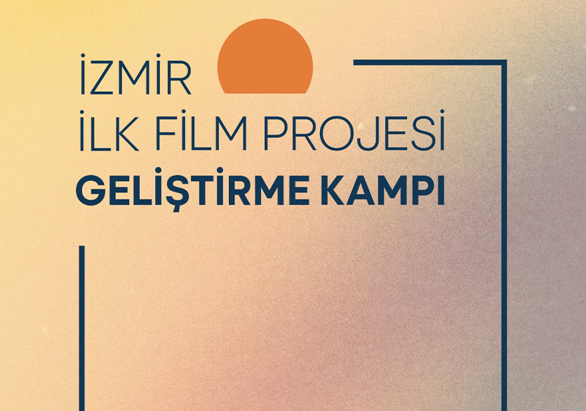 İzmir İlk Film Projesi Geliştirme Kampı’na Başvurular Başladı
