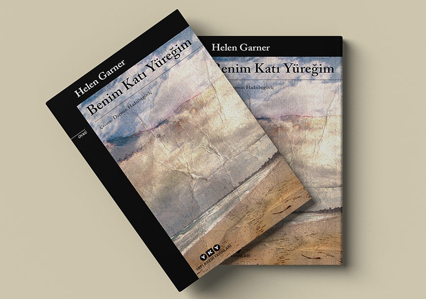 Helen Garner’ın Öyküleri: “Benim Katı Yüreğim”