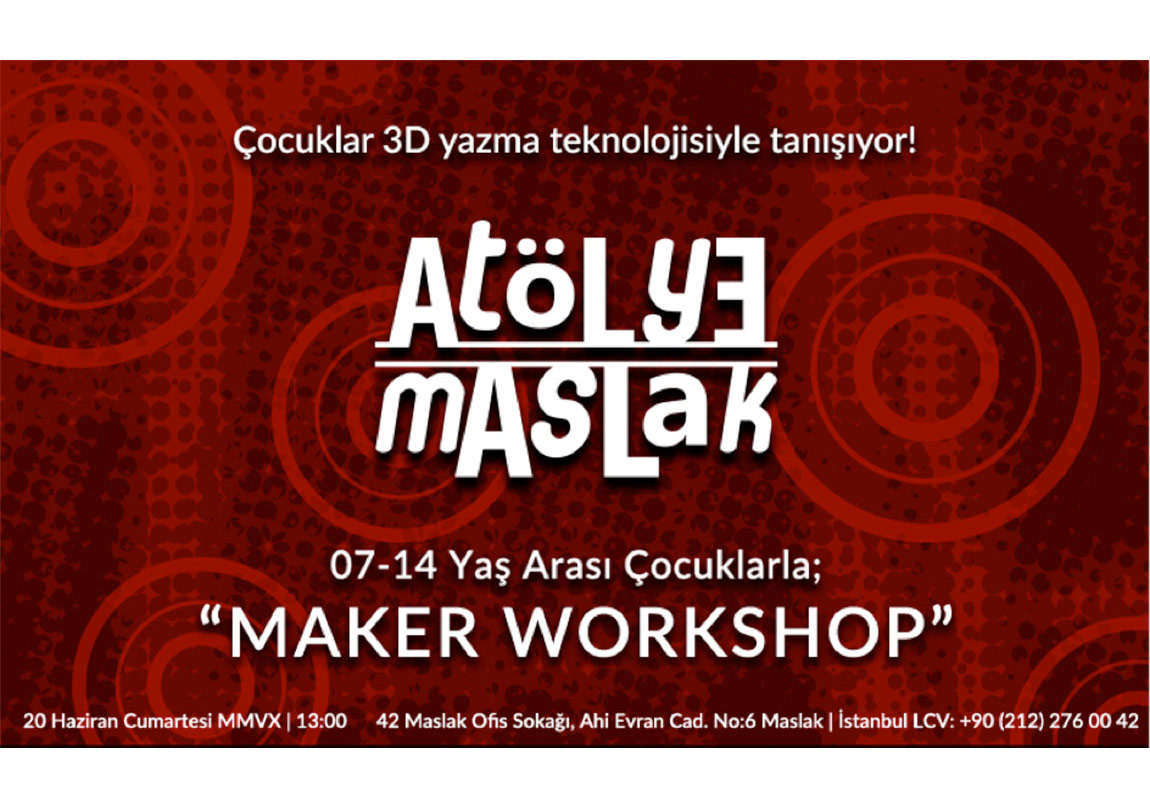 Atölye Maslak ‘’Maker Workshop’’ı Kaçırmayın!