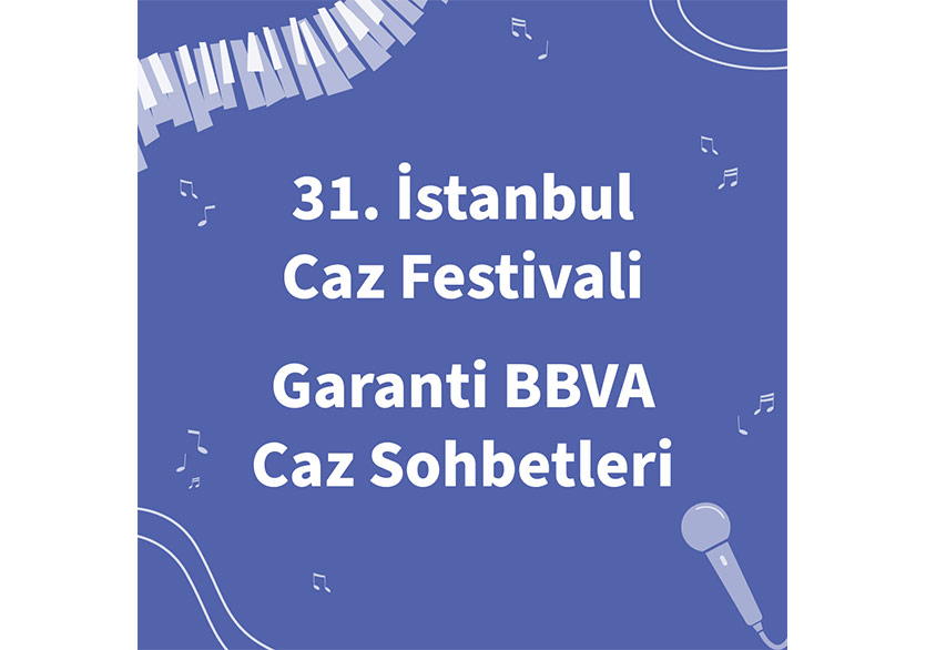 31. İstanbul Caz Festivali’nden Garanti BBVA Caz Sohbetleri