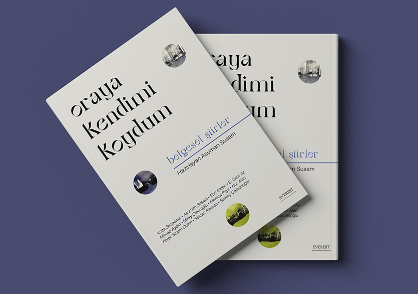 Belgesel Şiirler: “Oraya Kendimi Koydum”