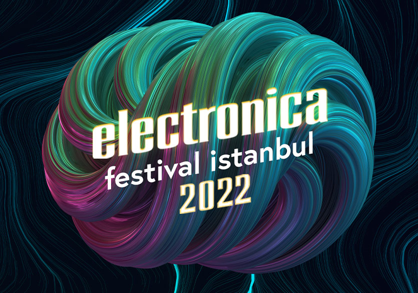 Electronica Festival İstanbul 18 Eylül’de Geri Dönüyor Artful Living