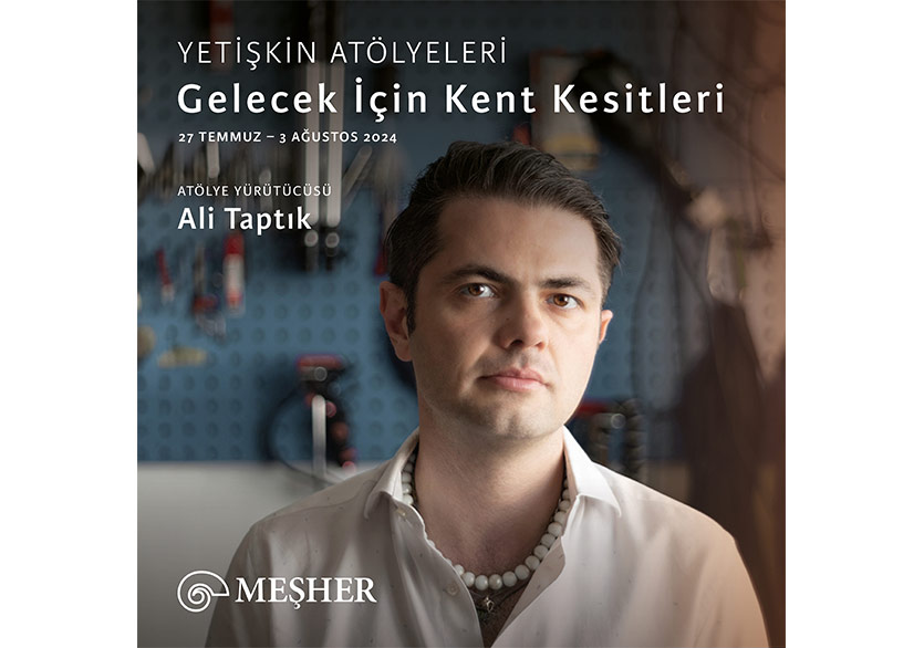 Meşher’den “Gelecek İçin Kent Kesitleri” Atölyesi
