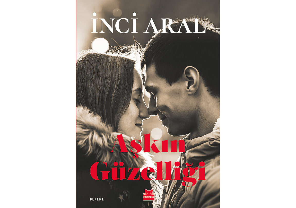 İnci Aral’dan “Aşkın Güzelliği”