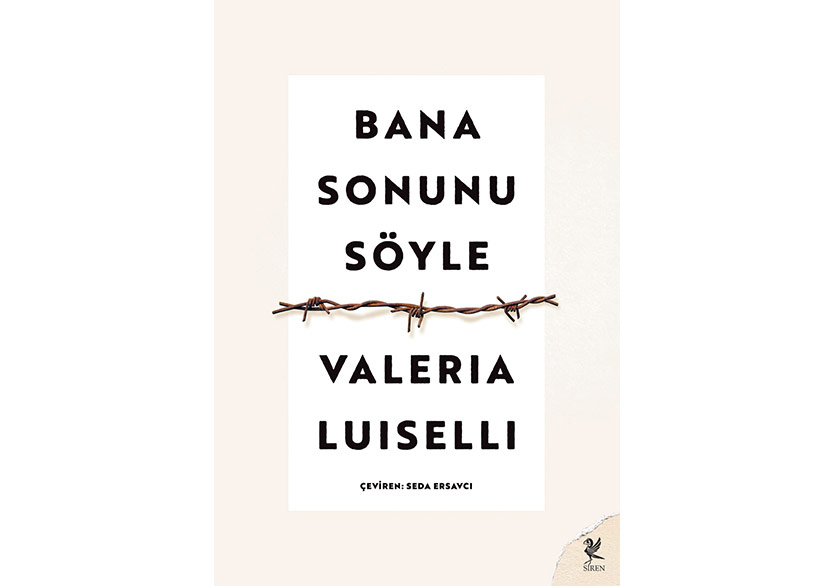 Valeria Luiselli'den Çarpıcı Bir Metin: “Bana Sonunu Söyle”