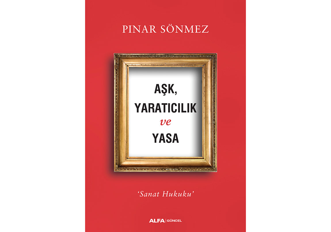 Sanat Hukukuna Dair: Aşk, Yaratıcılık ve Yasa