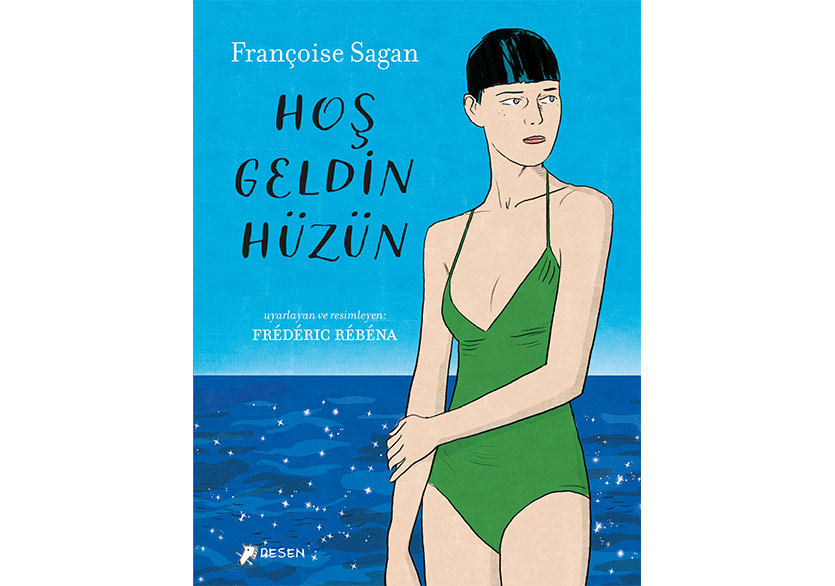 Françoise Sagan'ın “Hoş Geldin Hüzün”ü Grafik Roman Oldu