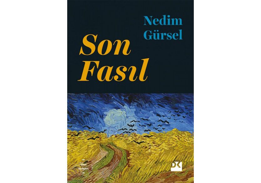 Nedim Gürsel’i Etkilemiş Yazar ve Sanatçıların “Son Fasıl”ları