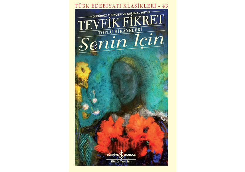 Tevfik Fikret’in Toplu Hikâyeleri: Senin İçin