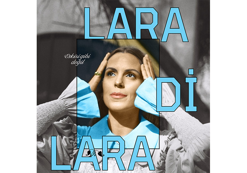 Lara Di Lara’nın Yeni Albümü “Eskisi Gibi Değil” Yayında