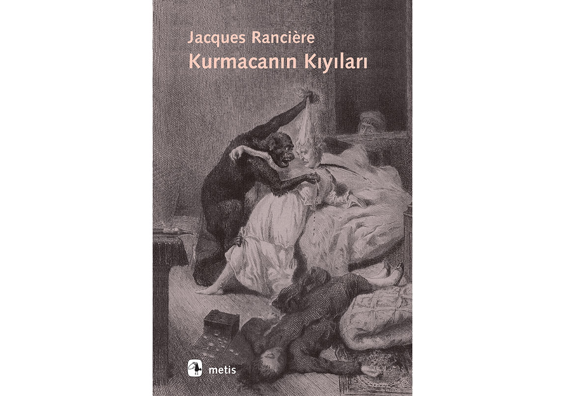 Jacques Rancière ile “Kurmacanın Kıyıları” Keşfi