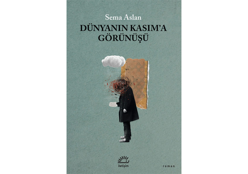 Sema Aslan’dan “Dünyanın Kasım’a Görünüşü”