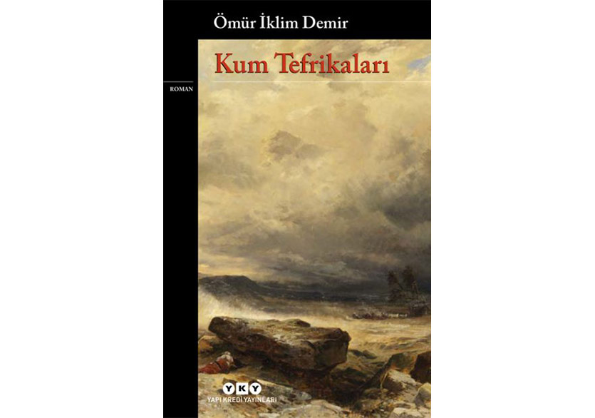 Ömür İklim Demir’den Bir İlk Roman: Kum Tefrikaları