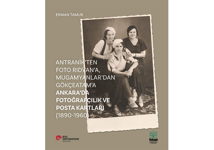 Ankara’da Fotoğrafçılığın ve Posta Kartlarının Renkli Dünyası