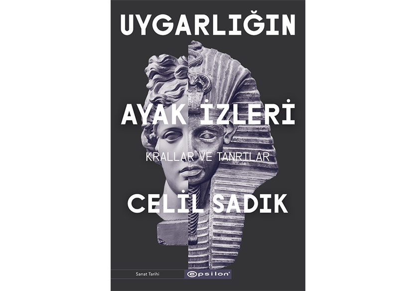 Uygarlığın Ayak İzleri: Krallar ve Tanrılar