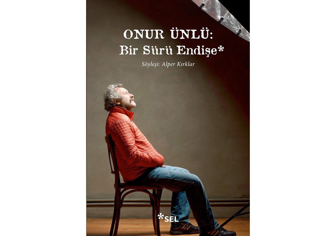 Onur Ünlü: Bir Sürü Endişe