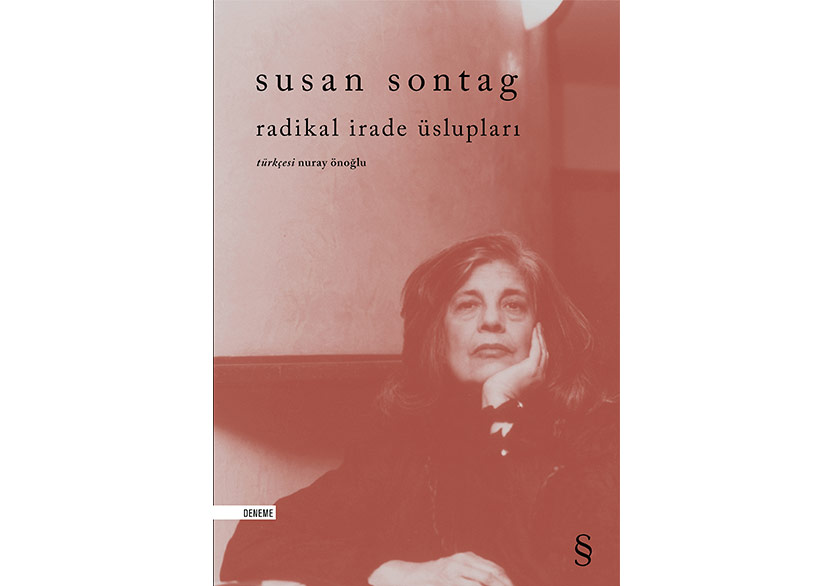 Susan Sontag’ın Denemeleri Bir Arada: “Radikal İrade Üslupları”