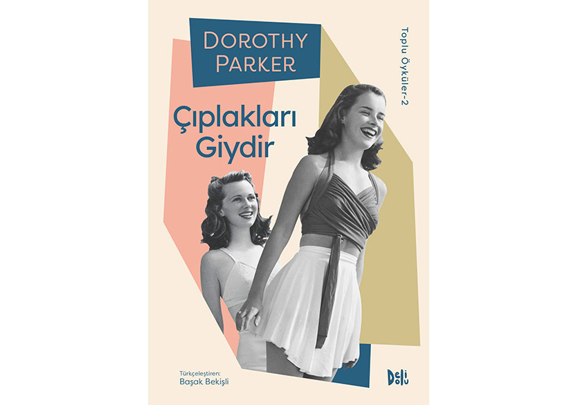 Dorothy Parker’dan Oyun Bozan Öyküler: Çıplakları Giydir