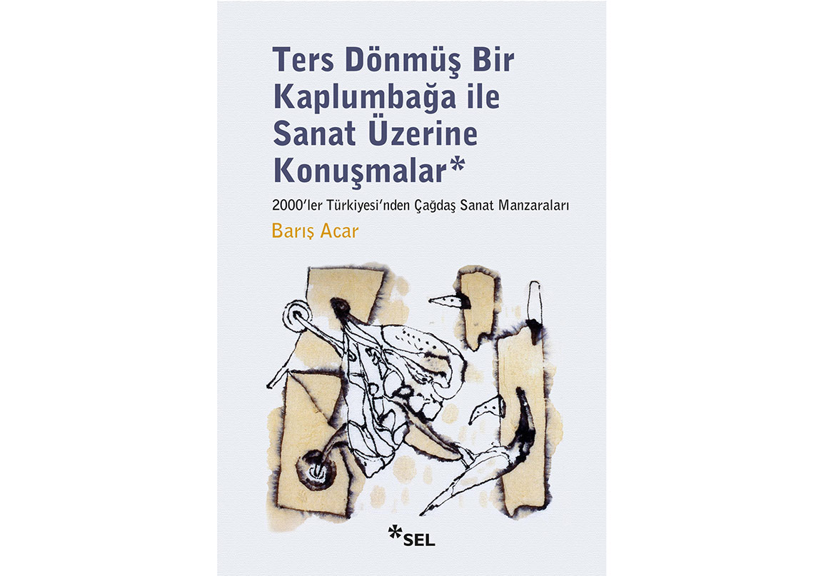 Ters Dönmüş Bir Kaplumbağa ile Sanat Üzerine Konuşmalar