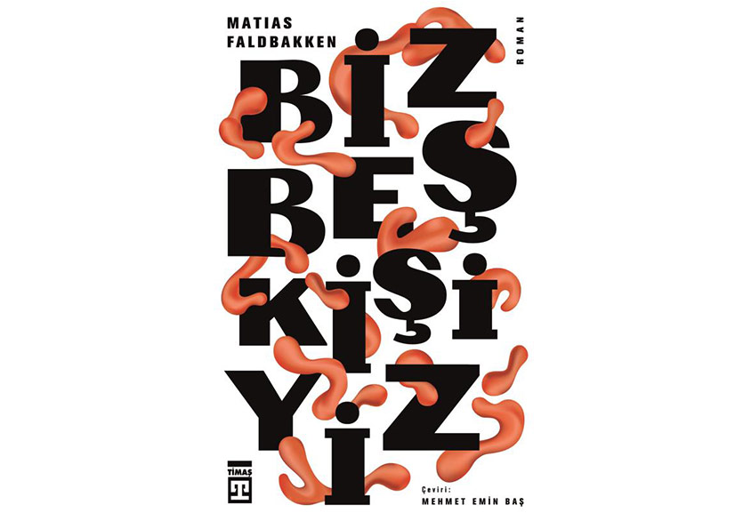 Matias Faldbakken’in “Biz Beş Kişiyiz” Adlı Romanı Türkçede