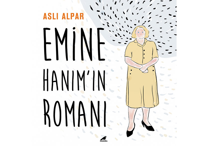 Aslı Alpar’dan Çizgili Biyografi: Emine Hanım’ın Romanı