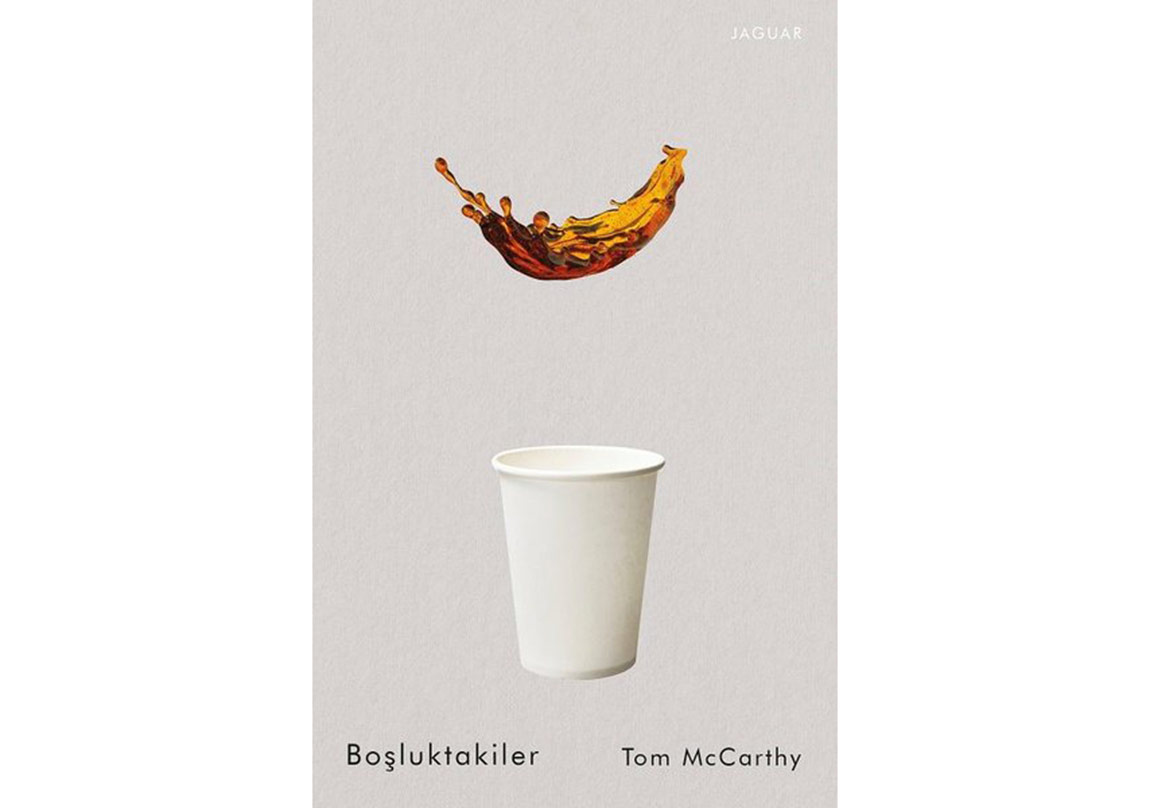 Tom McCarthy’nin “Boşluktakiler”i Türkçede!