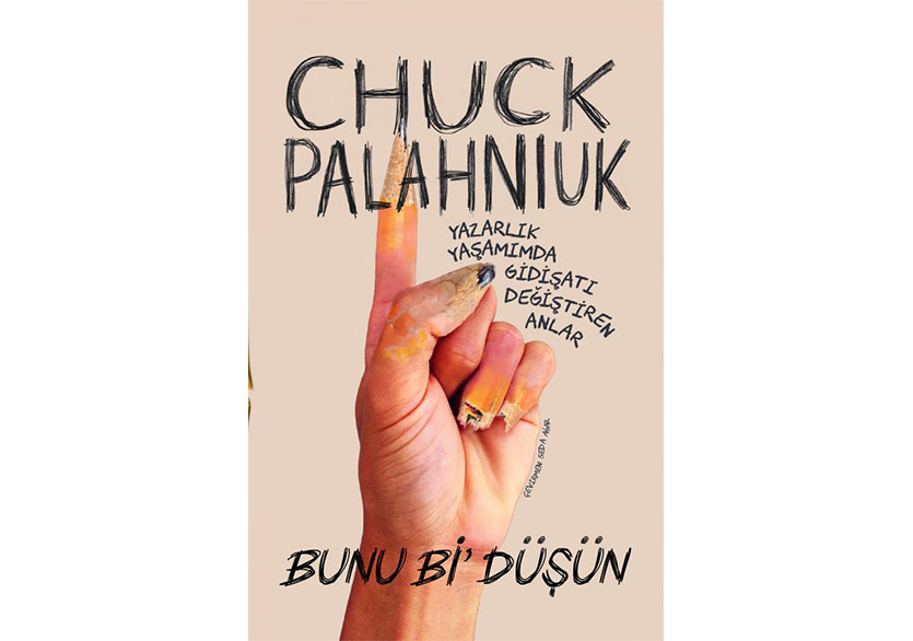 Chuck Palahniuk’ten Yazarlara ve Okurlara: “Bunu Bi' Düşün”