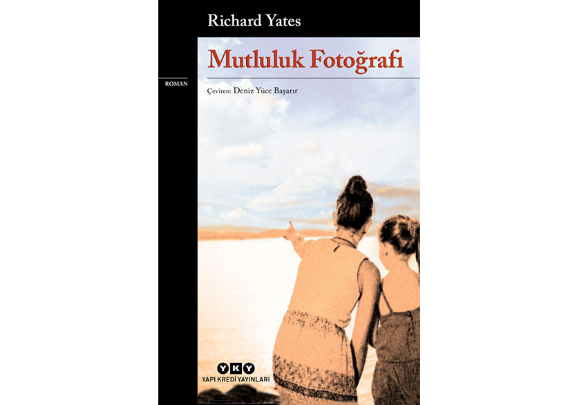 Richard Yates’in “Mutluluk Fotoğrafı” Yeniden