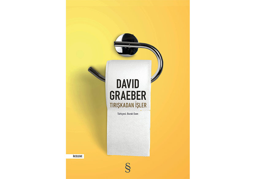 David Graeber’ın “Tırışkadan İşler”i İlk Kez Türkçede