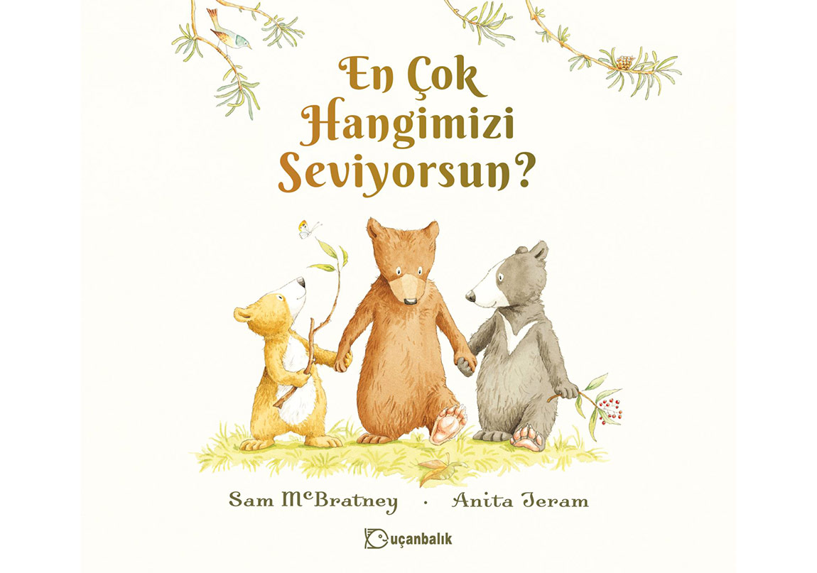 Çocuklara Sevgiyi Anlatan Bir Kitap: En Çok Hangimizi Seviyorsun?