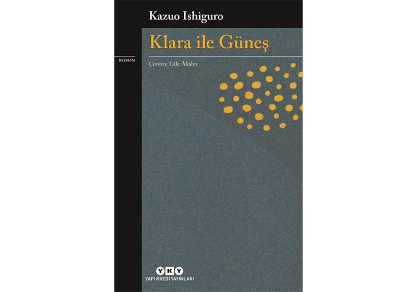 Kazuo Ishiguro’nun “Klara ile Güneş” Romanı Türkçede