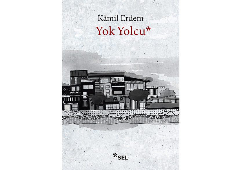 Kâmil Erdem'den Yeni Öyküler: “Yok Yolcu”