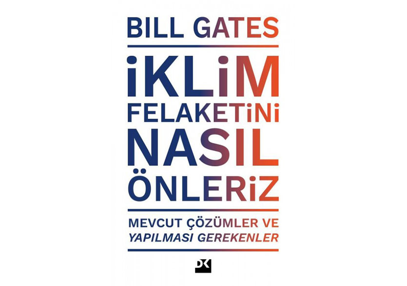 Bill Gates’ten “İklim Felaketini Nasıl Önleriz”