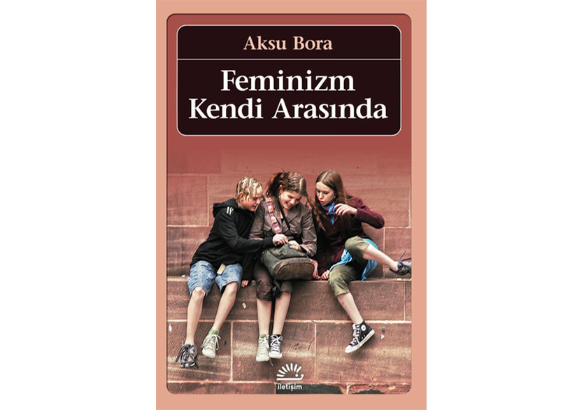 Aksu Bora’dan “Feminizm Kendi Arasında”