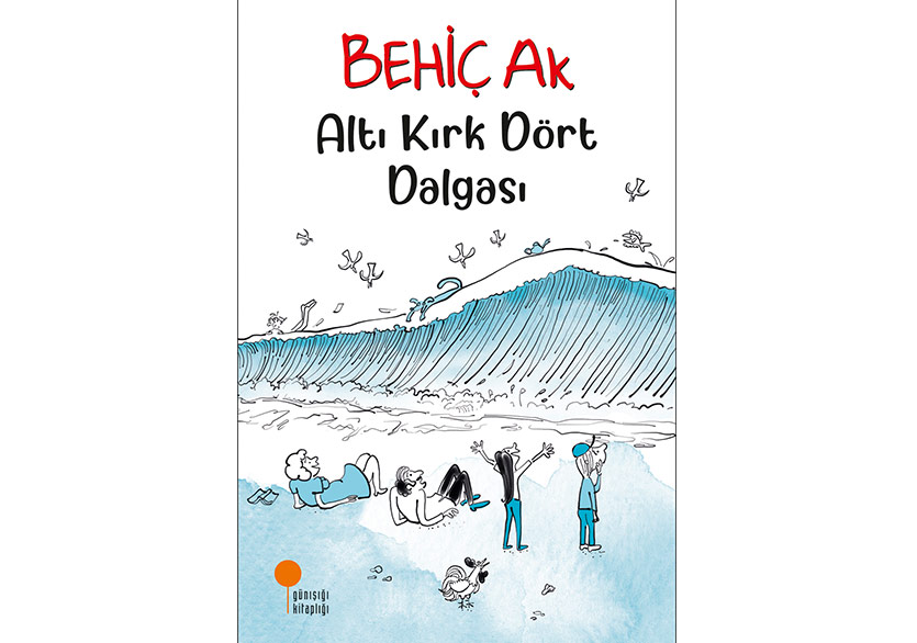 Behiç Ak'tan “Altı Kırk Dört Dalgası”