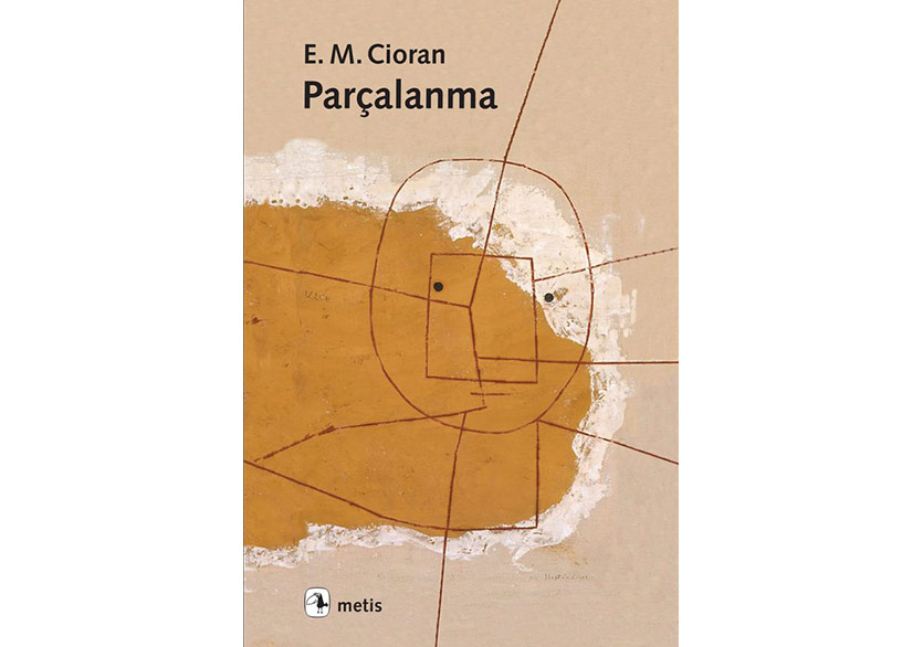E. M. Cioran’dan “Parçalanma”