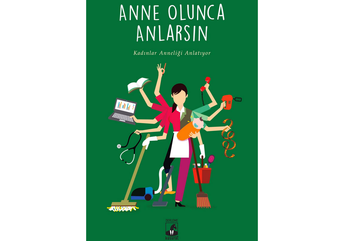 Kadınlar Anneliği Anlatıyor: Anne Olunca Anlarsın