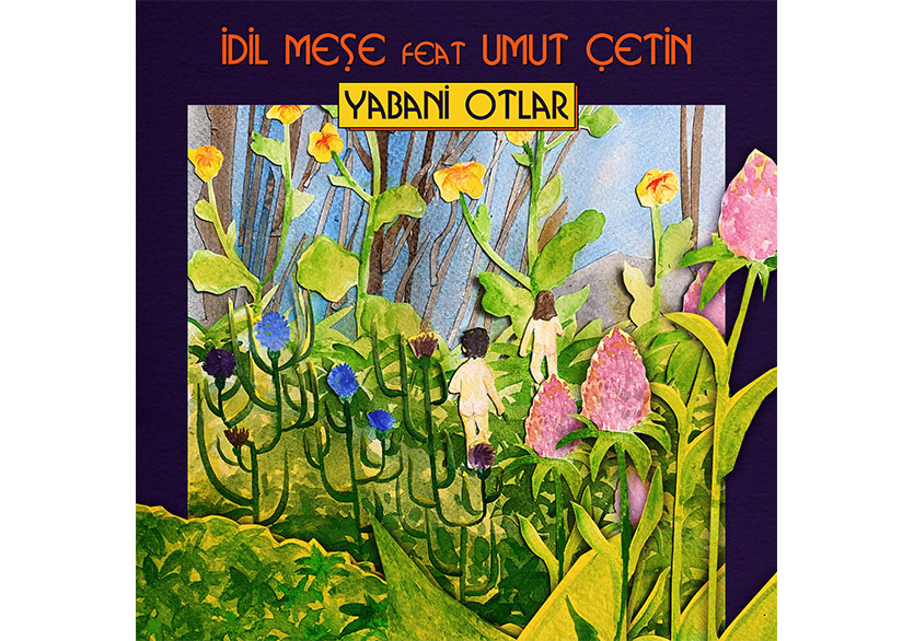 İdil Meşe’nin “Yabani Otlar” İsimli Yeni Teklisi Yayında