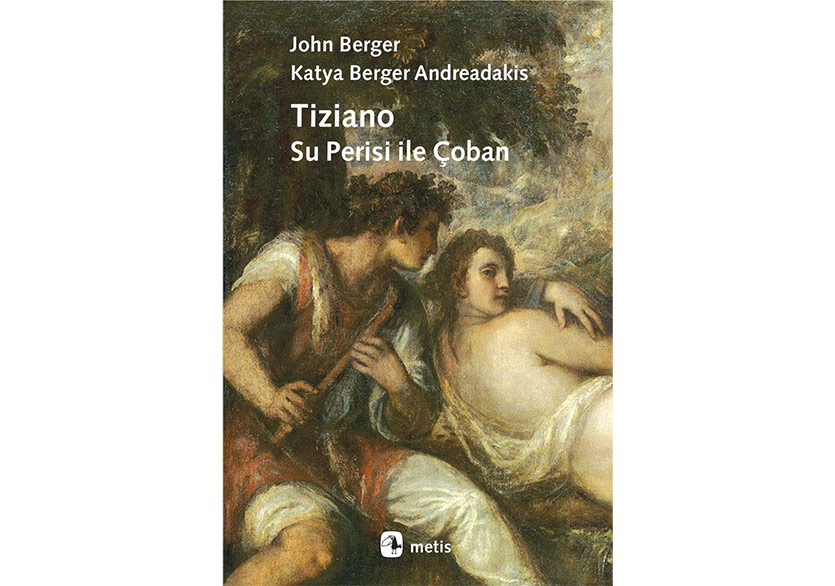 John Berger ile Katya Berger’dan: “Tiziano, Su Perisi ile Çoban”