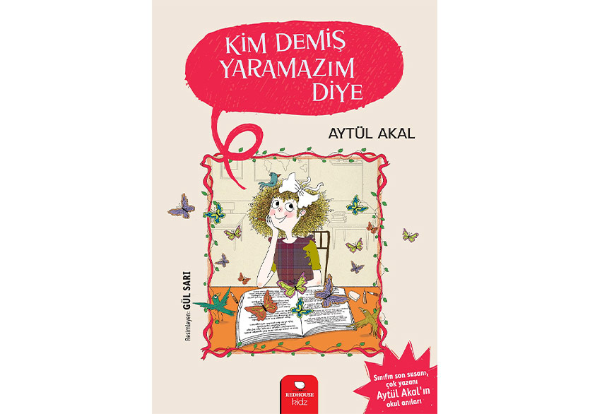 Aytül Akal’ın Okul Anıları: Kim Demiş Yaramazım Diye