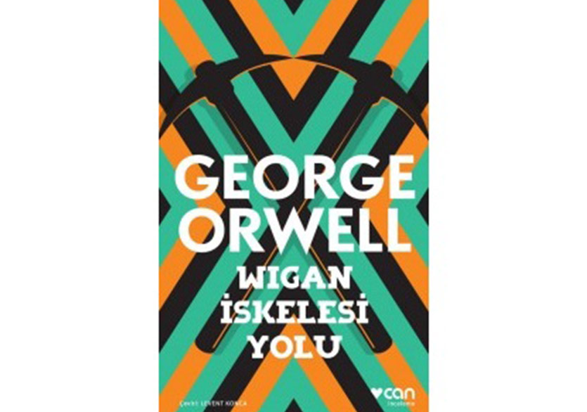 George Orwell’ın Wigan İskelesi Yolu Adlı Kitabı Can Yayınları Etiketiyle Yayımlandı