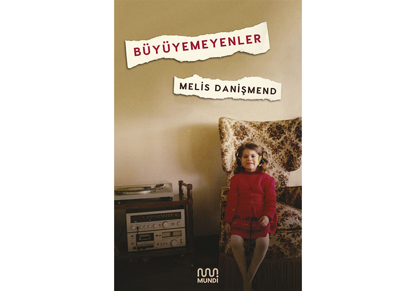 Melis Danişmend'in İlk Kitabı “Büyüyemeyenler” Yayımlandı